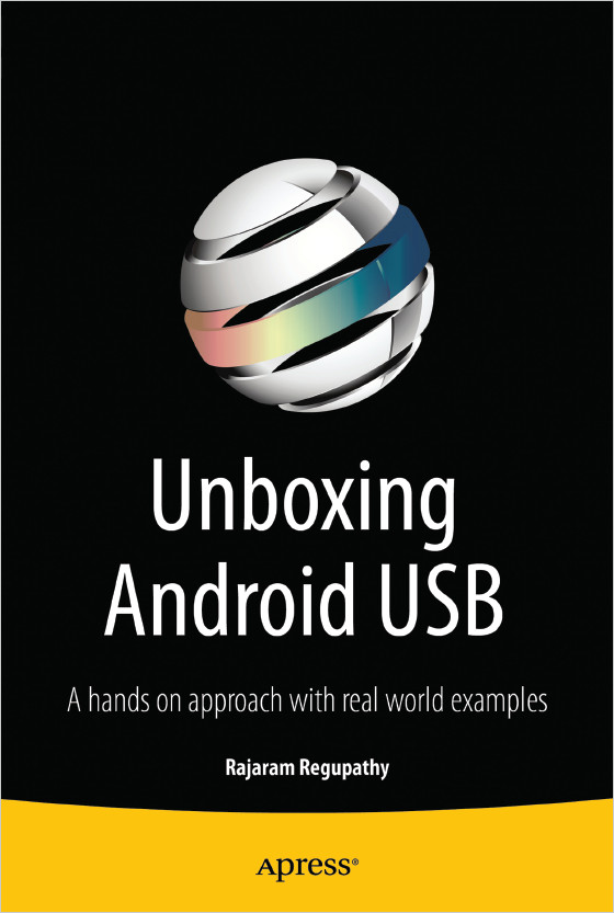 Unboxing Android Usb A Hands On Approach With Real World Examples 1st Ed Regupathy