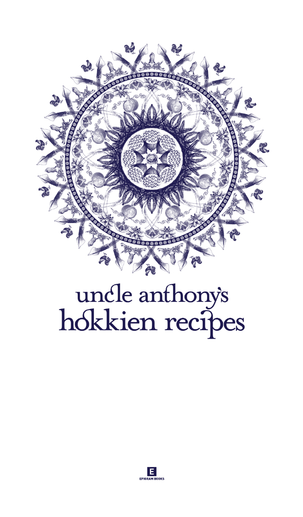 Heritage Cookbook Uncle Anthonys Hokkien Recipes Anthony Hock Samantha Lee