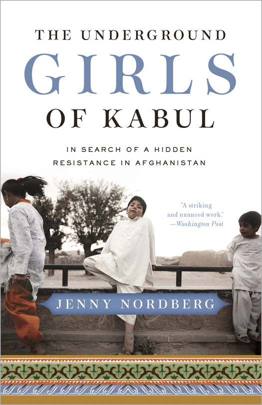 The Underground Girls Of Kabul Jenny Nordberg