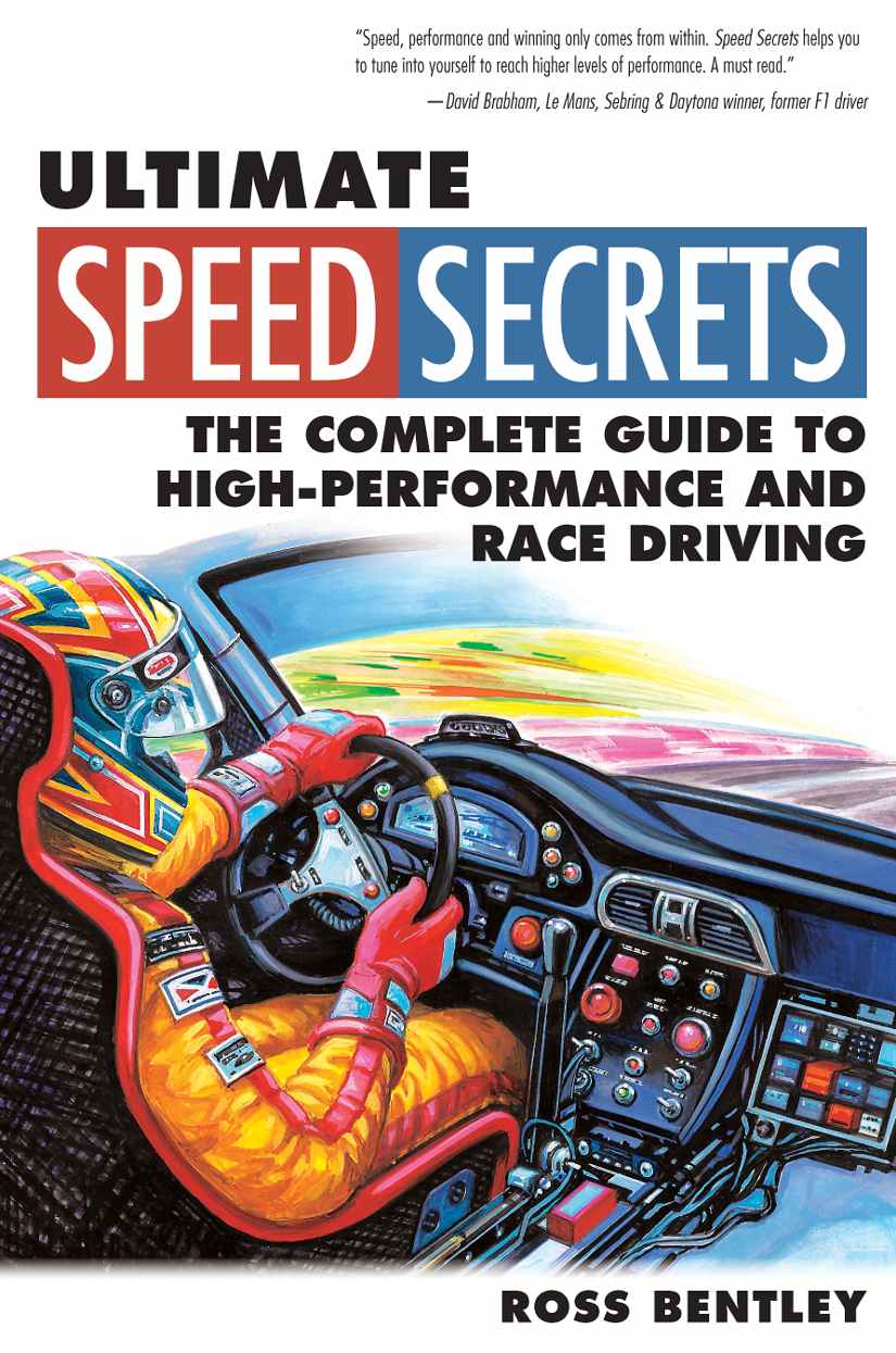 Ultimate Speed Secrets The Complete Guide To Highperformance And Race Driving Ross Bentley