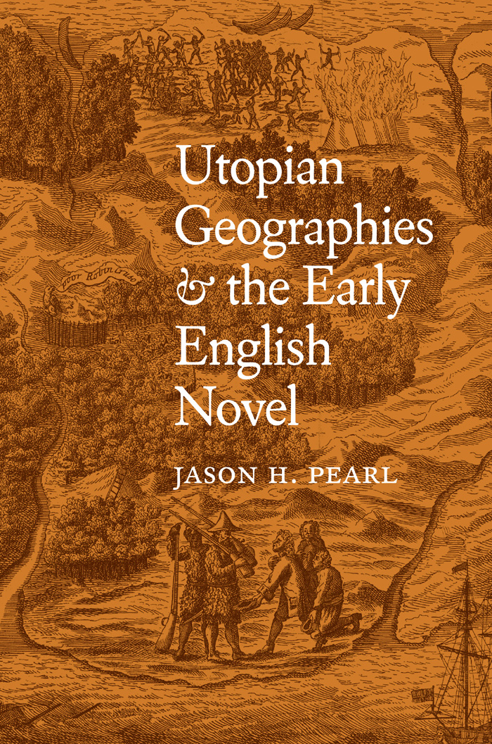 Utopian Geographies And The Early English Novel Pearl Jason H