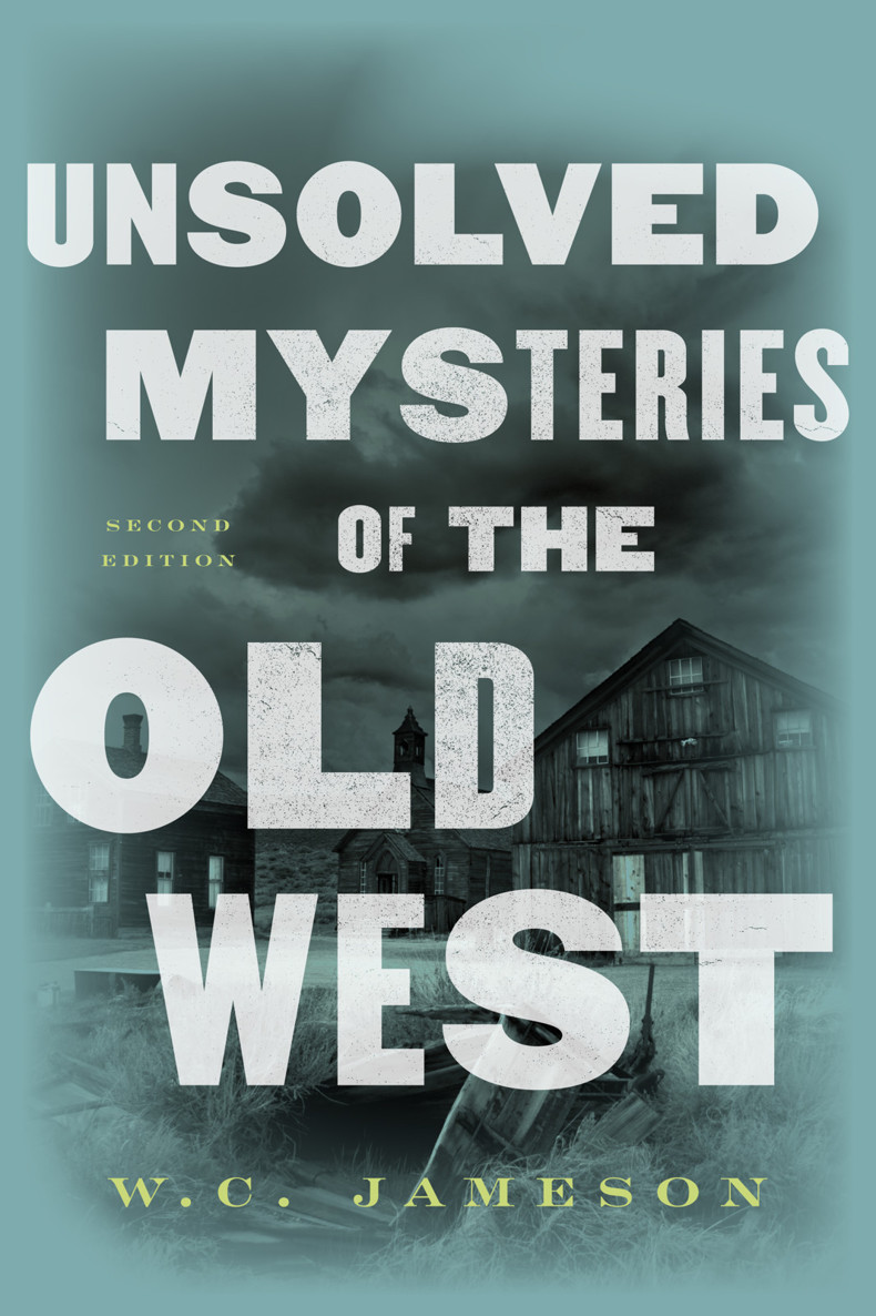Unsolved Mysteries Of The Old West W C Jameson