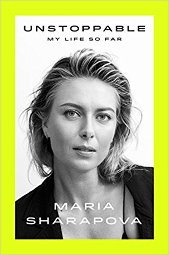 Unstoppable My Life So Far Maria Sharapova