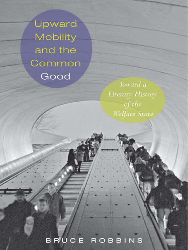Upward Mobility And The Common Good Robbins Bruce