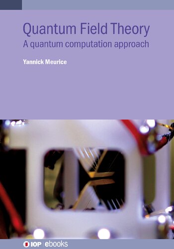 Quantum Field Theory A Quantum Computation Approach Meurice