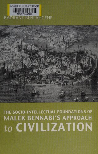 The Sociointellectual Foundations Of Malek Bennabis Approach To Civilization Badrane Benlahcene Alison Lake