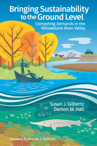 Bringing Sustainability To The Ground Level Competing Demands In The Yellowstone River Valley Gilbertz