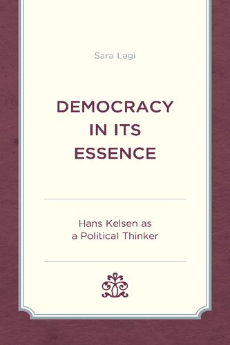 Democracy In Its Essence Hans Kelsen As A Political Thinker Sara Lagi