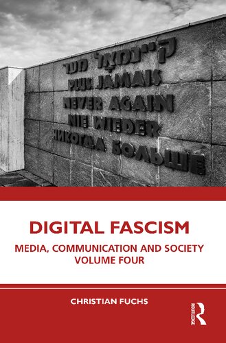 Digital Fascism Media Communication And Society Volume Four 1st Edition Christian Fuchs
