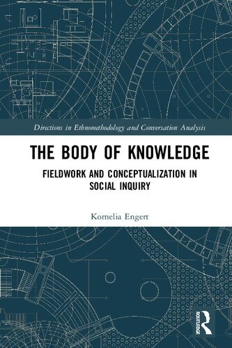 The Body Of Knowledge Fieldwork And Conceptualization In Social Inquiry Engert