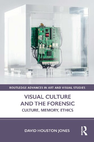 Visual Culture And The Forensic Culture Memory Ethics David Houston Jones