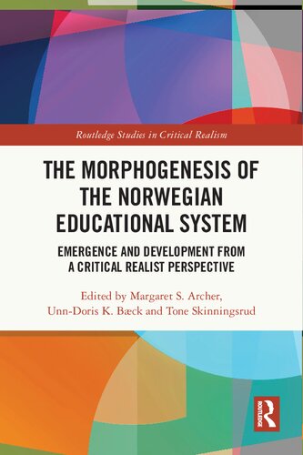 The Morphogenesis Of The Norwegian Educational System Emergence And Development From A Critical Realist Perspective Archer