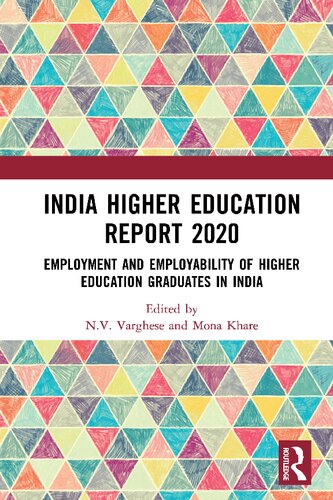 India Higher Education Report 2020 Employment And Employability Of Higher Education Graduates In India 1st Edition Nv Varghese