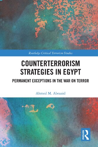 Counterterrorism Strategies In Egypt Permanent Exceptions In The War On Terror 1st Edition Ahmed M Abozaid