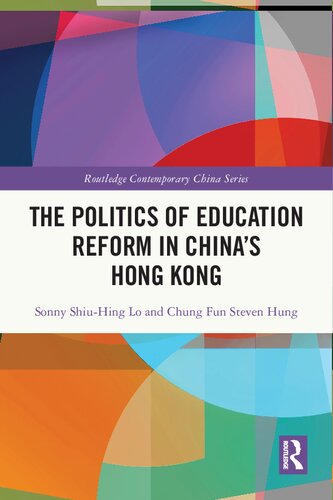 The Politics Of Education Reform In Chinas Hong Kong Sonny Shiuhing Lo