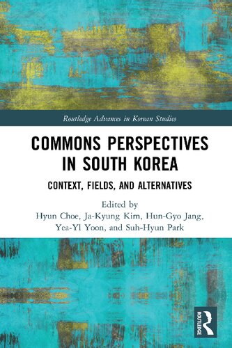 Commons Perspectives In South Korea Context Fields And Alternatives 1st Edition Hyun Choe