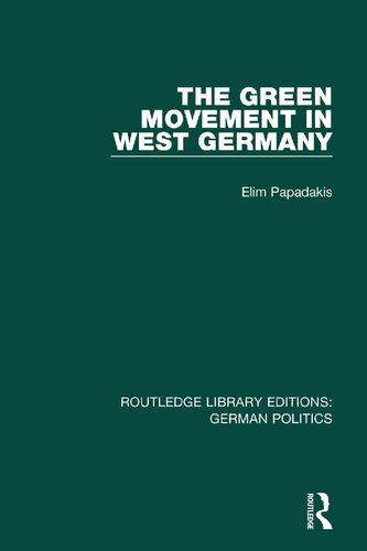 The Green Movement In West Germany Elim Papadakis