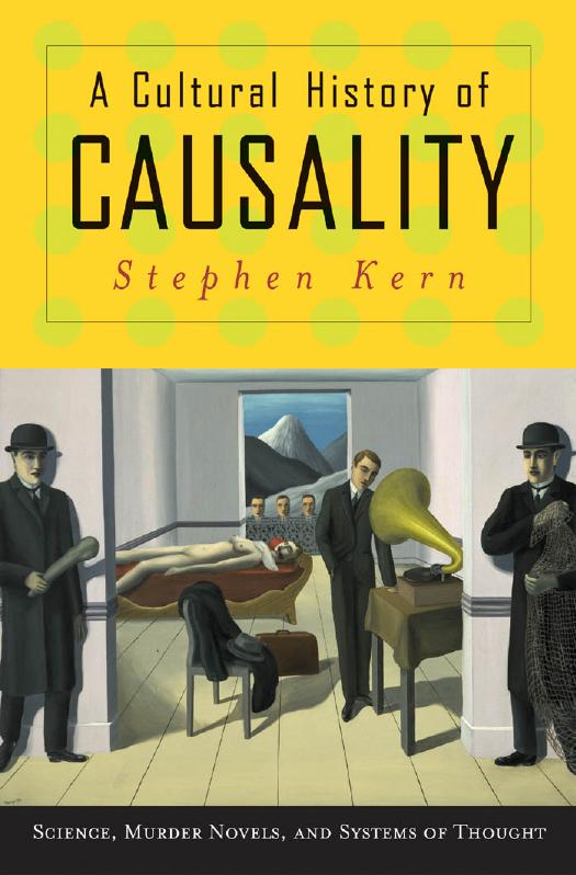 A Cultural History Of Causality Science Murder Novels And Systems Of Thought New Edition Stephen Kern