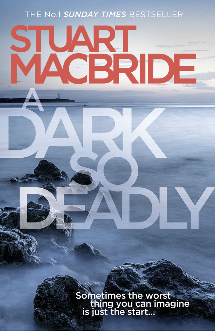 A Dark So Deadly Stuart Macbride