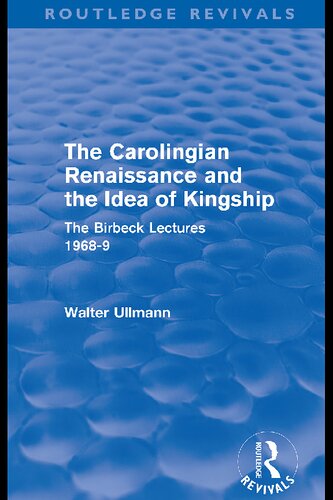 The Carolingian Renaissance And The Idea Of Kingship Walter Ullmann