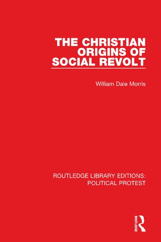 The Christian Origins Of Social Revolt William Dale Morris