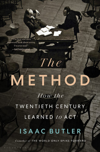 The Method How The Twentieth Century Learned To Act Isaac Butler