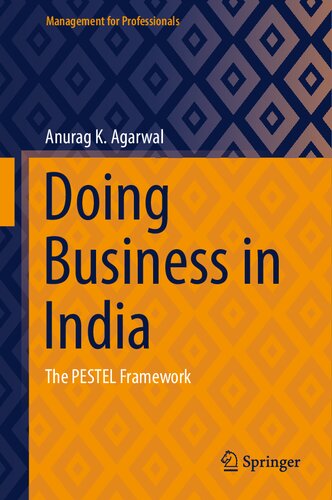 Doing Business In India The Pestel Framework Anurag K Agarwal
