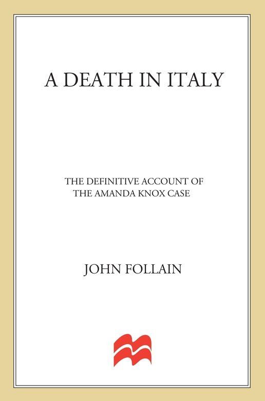 A Death In Italy The Definitive Account Of The Amanda Knox Case John Follain