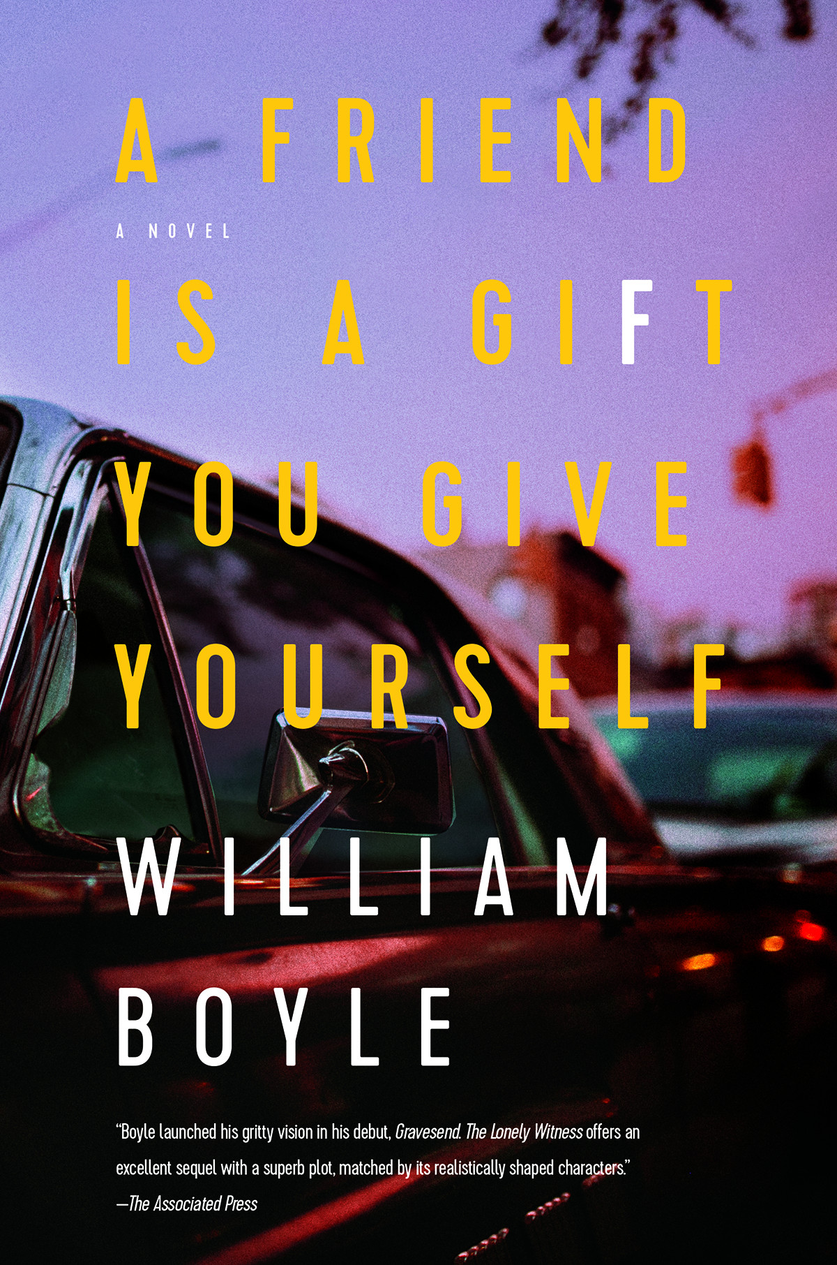 A Friend Is A Gift You Give Yourself William Boyle