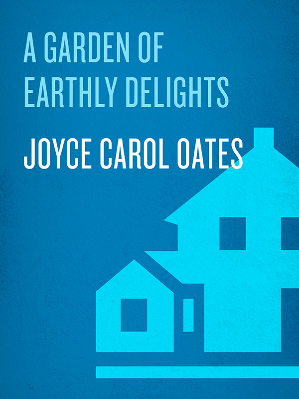 A Garden Of Earthly Delights Joyce Carol Oates Elaine Showalter