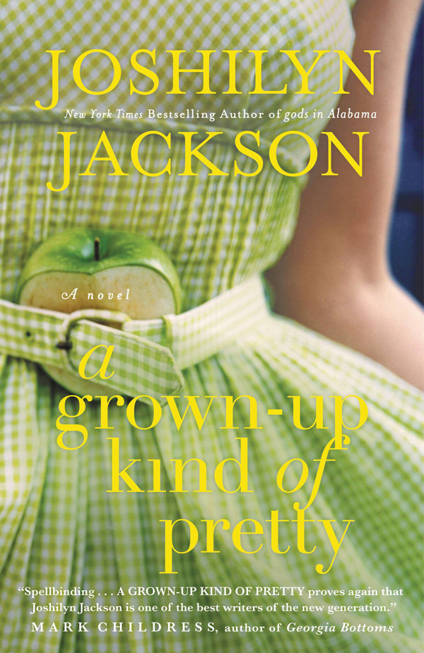 A Grownup Kind Of Pretty Joshilyn Jackson