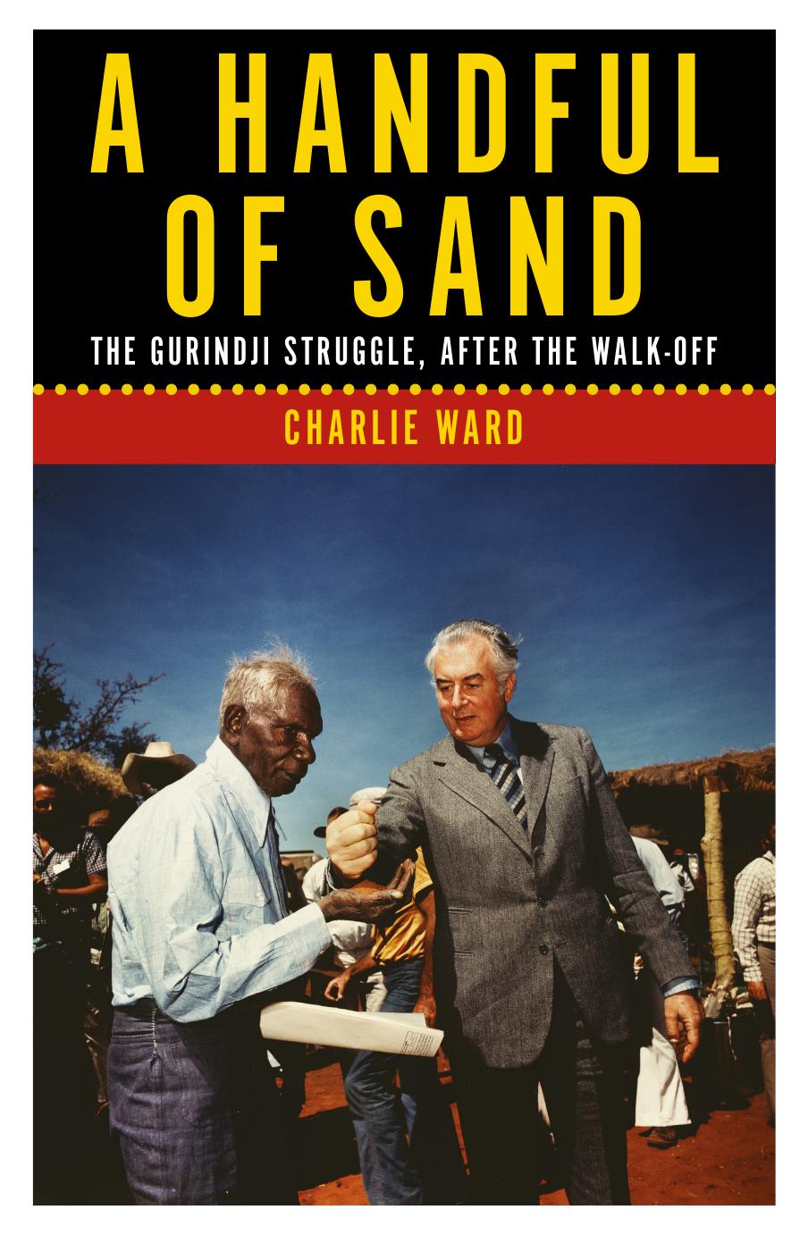 A Handful Of Sand The Gurindji Struggle After The Walkoff Charlie Ward
