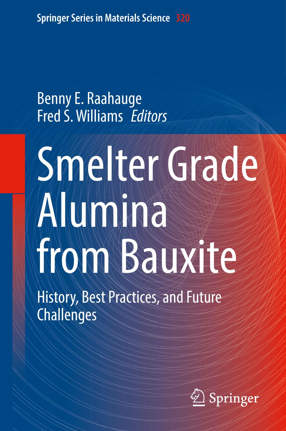 Smelter Grade Alumina From Bauxite History Best Practices And Future Challenges Benny E Raahauge