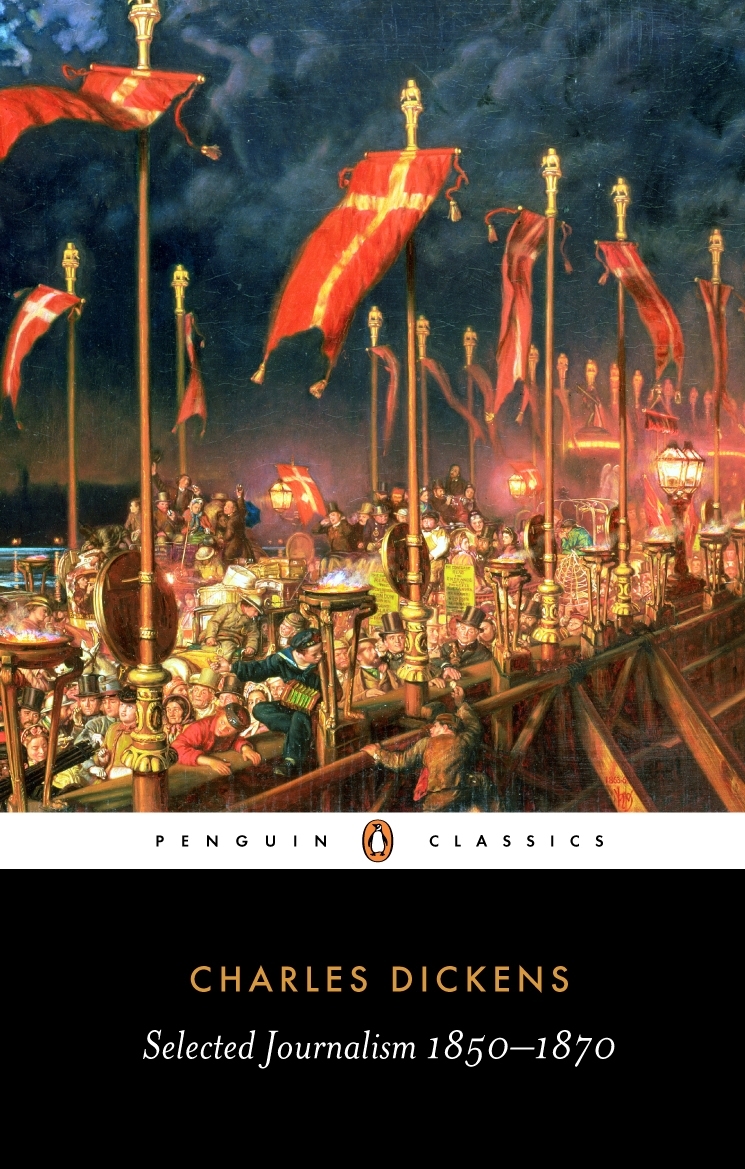 Selected Journalism 18501870 Penguin Classics Charles Dickens