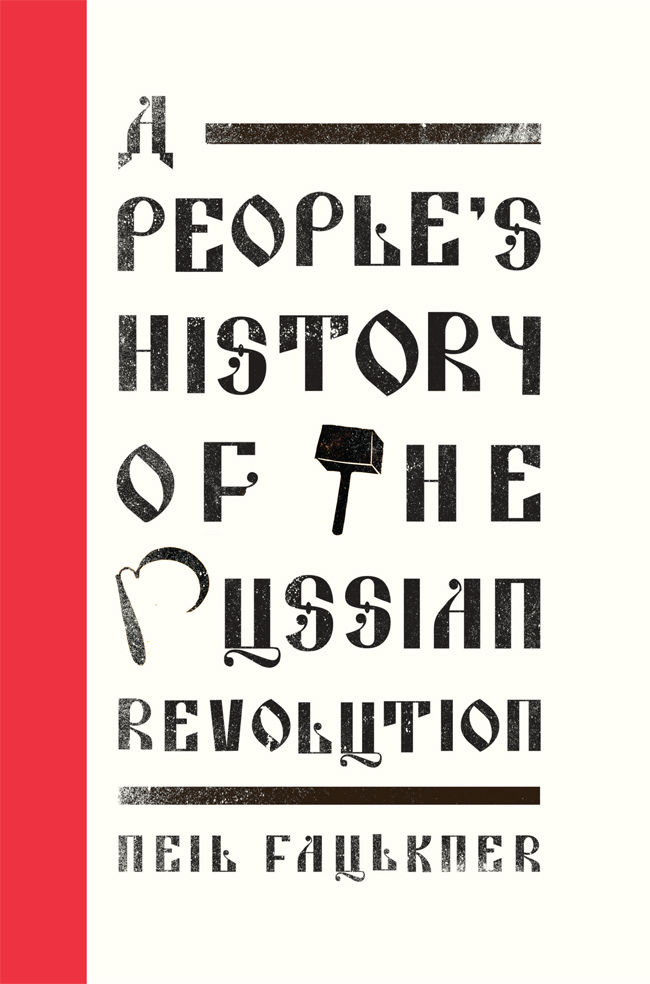 A Peoples History Of The Russian Revolution Left Book Club Neil Faulkner