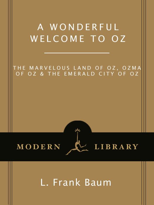 A Wonderful Welcome To Oz The Marvelous Land Of Oz Ozma Of Oz The Emerald City Of Oz Modern Library Classics L Frank Baum