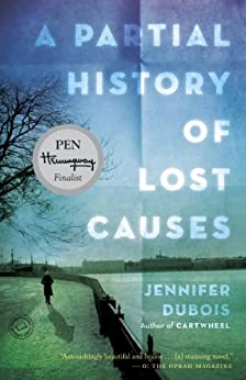 A Partial History Of Lost Causes 1st Edition Jennifer Dubois