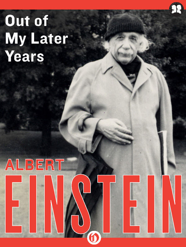 Out Of My Later Years The Scientist Philosopher And Man Portrayed Through His Own Words Albert Einstein