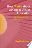 How Myths About Language Affect Education What Every Teacher Should Know 4th Edition David Johnson