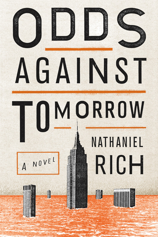 Odds Against Tomorrow A Novel Nathaniel Rich