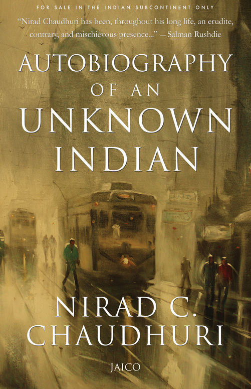 Autobiography Of An Unknown Indian Nirad C Chaudhuri