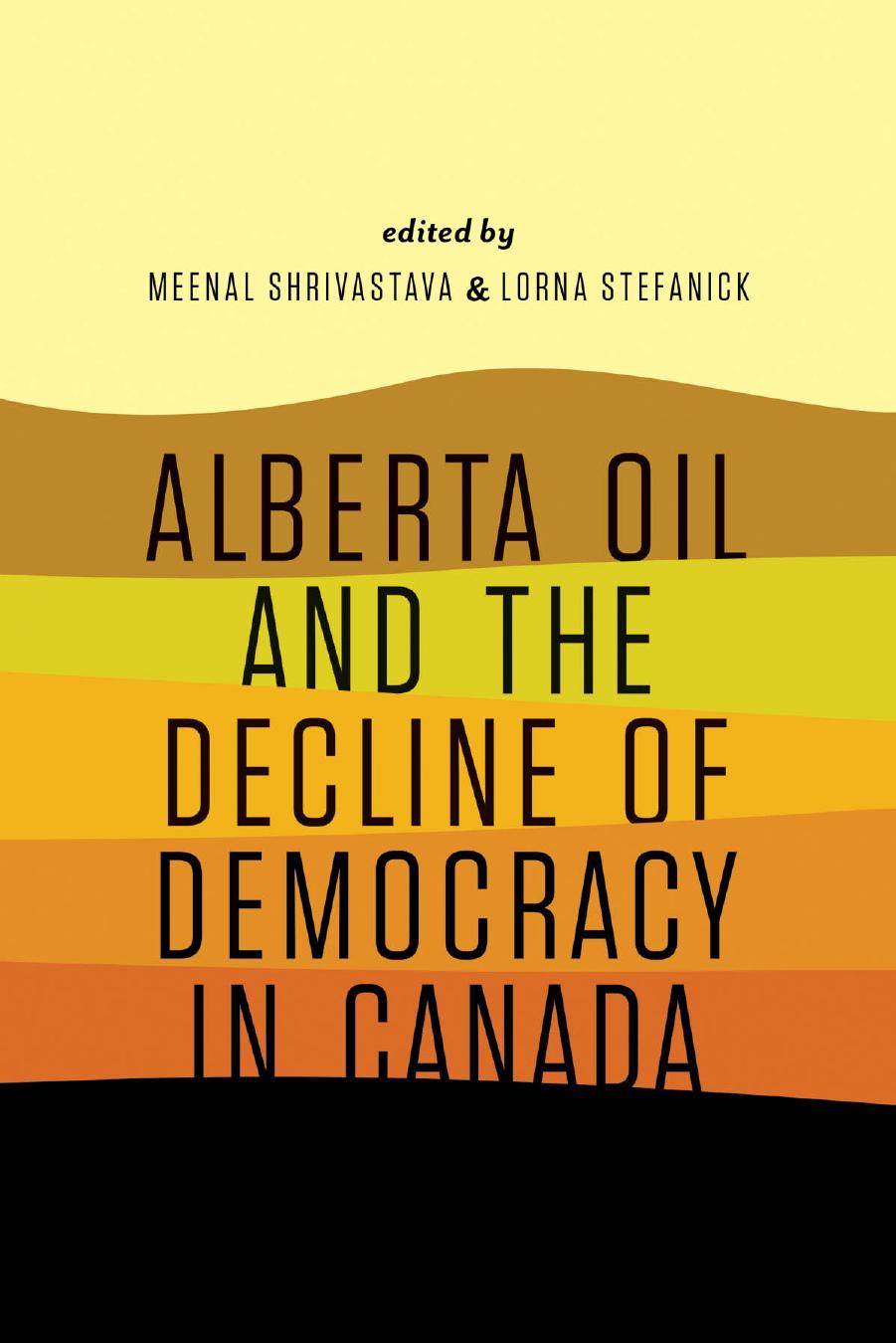 Alberta Oil And The Decline Of Democracy In Canada Meenal Shrivastava
