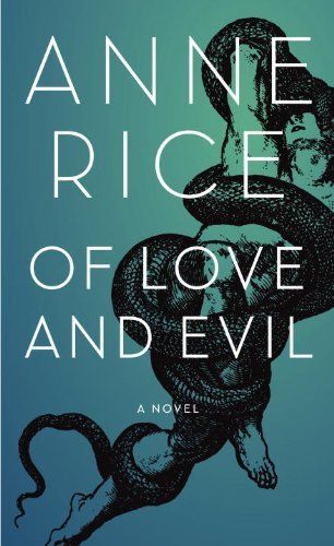 Of Love And Evil The Songs Of The Seraphim Book Two Anne Rice