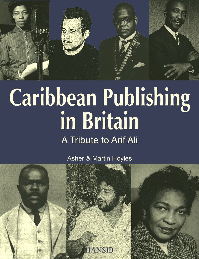 Caribbean Publishing In Britain A Tribute To Arif Ali 2nd Edition Asher Hoyles
