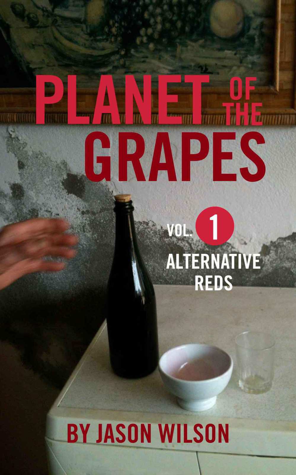 Alternative Reds Planet Of The Grapes Jason Wilson