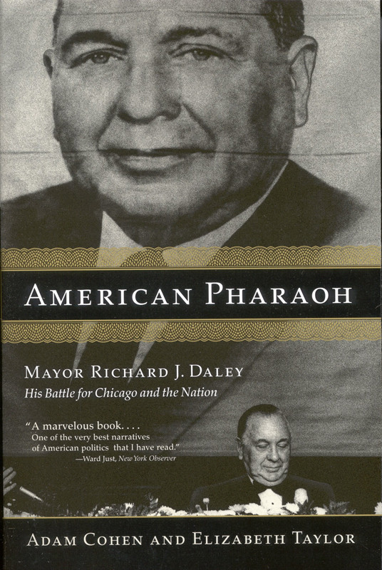 American Pharaoh Mayor Richard J Dailey His Battle For Chicago And The Nation Adam Cohen