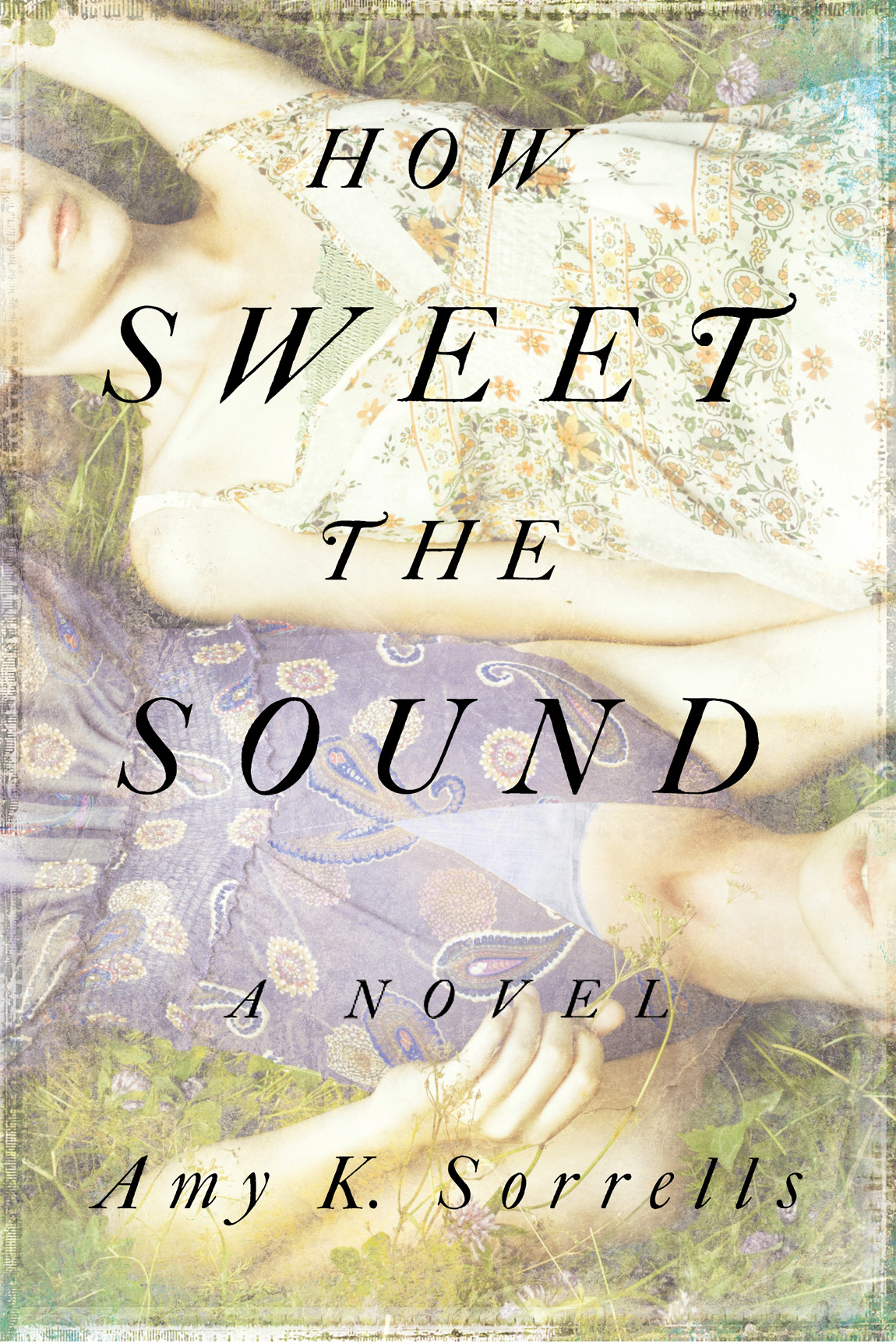 How Sweet The Sound Amy K Sorrells