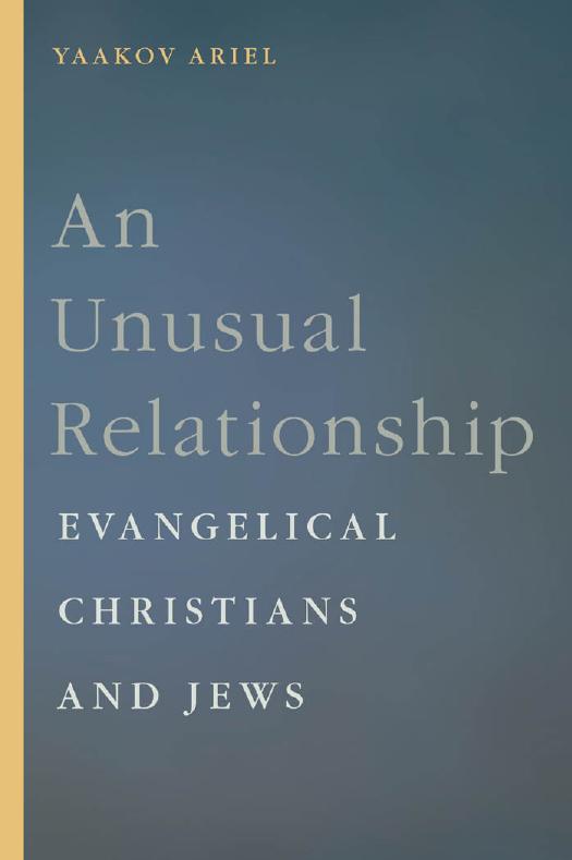 An Unusual Relationship Evangelical Christians And Jews Goldsteingoren Series In American Jewish History 12 Ariel