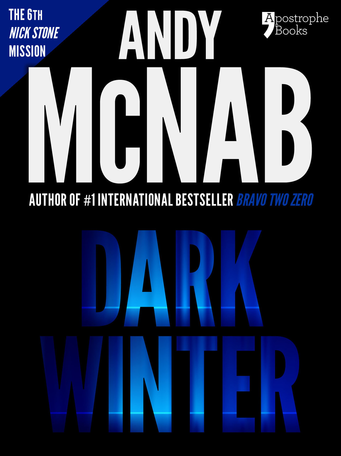 Dark Winter Nick Stone Book 6 Andy Mcnabs Bestselling Series Of Nick Stone Thrillers Now Available In The Us With Bonus Material Andy Mcnab