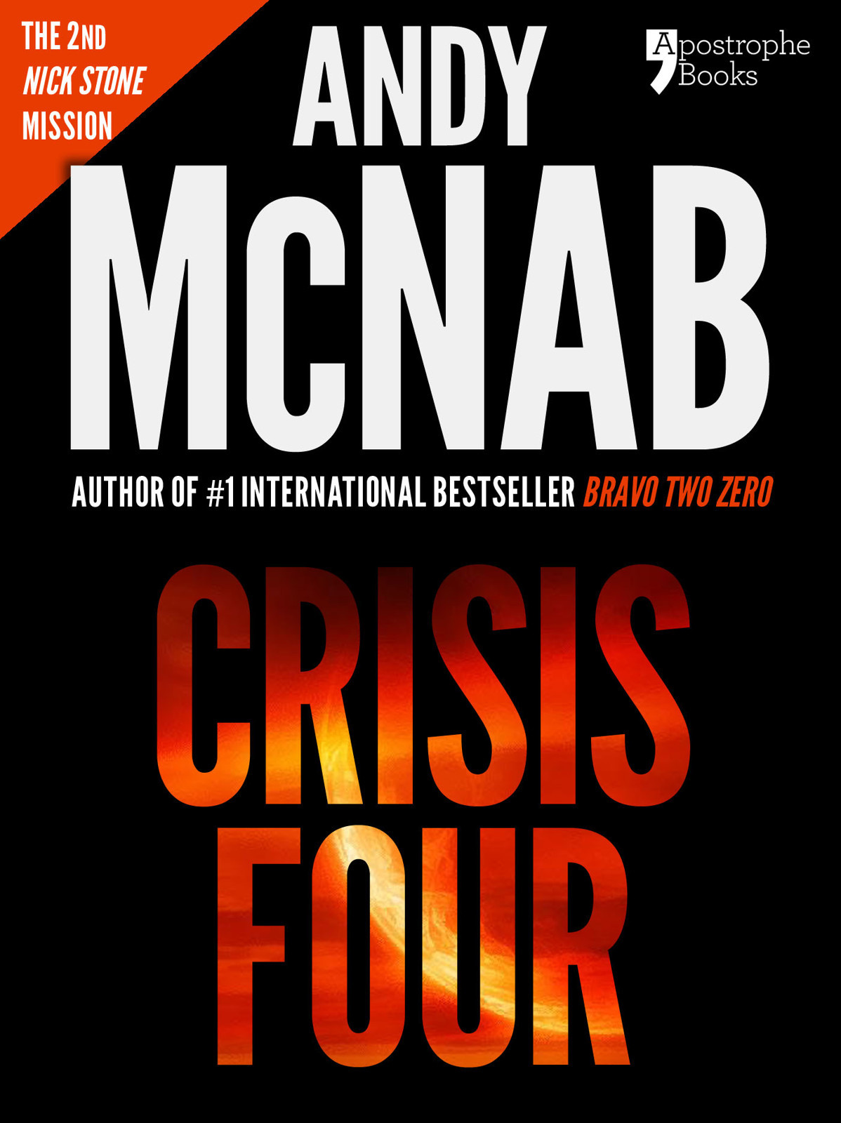 Crisis Four Nick Stone Book 2 Andy Mcnabs Bestselling Series Of Nick Stone Thrillers Now Available In The Us With Bonus Material Andy Mcnab